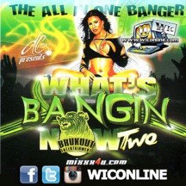 Whats Bangin Now 2 by Brukout Ent