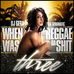 When Reggae Was the Shit 3 by DJ Gera